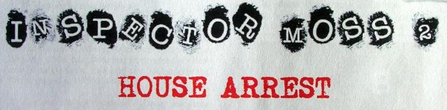 Inspector Moss: House Arrest