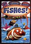 If Wishes Were Fishes!