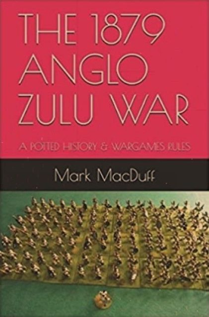 The 1879 Anglo Zulu War: A Potted History & Wargames Rules