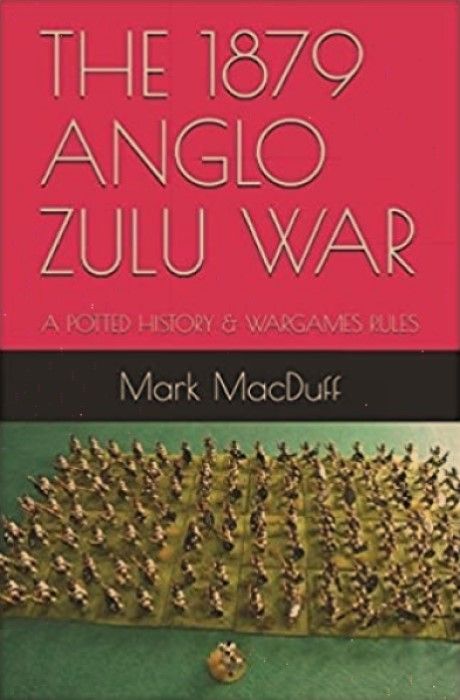 The 1879 Anglo Zulu War: A Potted History & Wargames Rules
